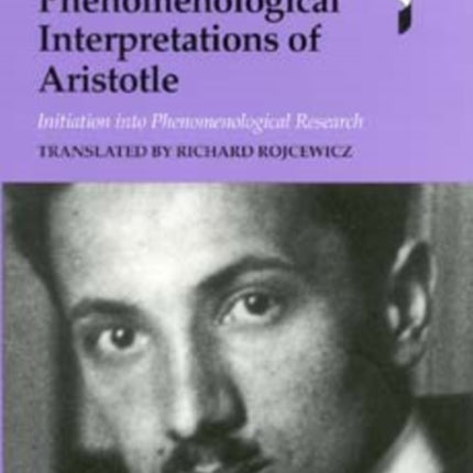 Phenomenological Interpretations of Aristotle: Initiation into Phenomenological Research