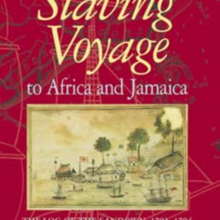 A Slaving Voyage to Africa and Jamaica: The Log of the Sandown, 1793-1794