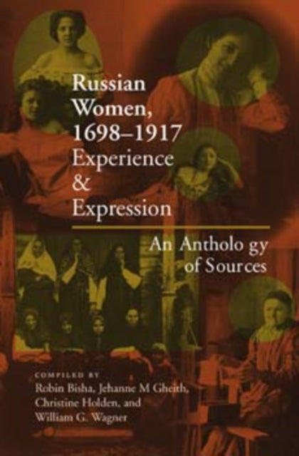 Russian Women, 1698-1917: Experience and Expression, An Anthology of Sources