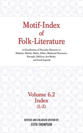 Motif-Index of Folk-Literature, Volume 6.2: A Classification of Narrative Elements in Folk Tales, Ballads, Myths, Fables, Mediaeval Romances, Exempla, Fabliaux, Jest-Books, and Local Legends