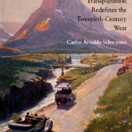 Going Places: Transportation Redefines the Twentieth-Century West