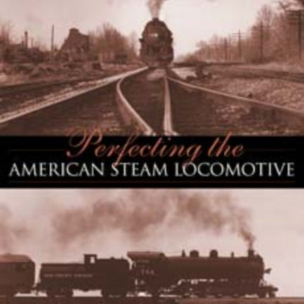 Perfecting the American Steam Locomotive