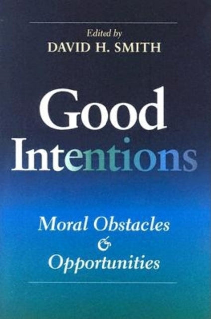 Good Intentions: Moral Obstacles and Opportunities