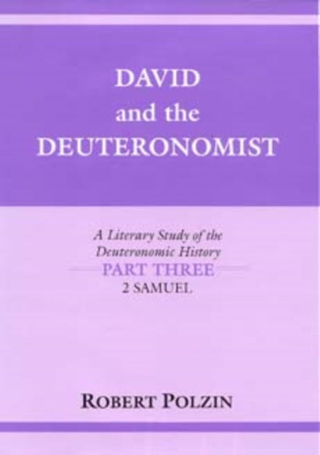 David and the Deuteronomist: A Literary Study of the Deuteronomic History Part Three: 2 Samuel