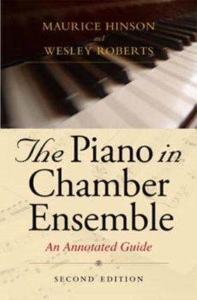 The Piano in Chamber Ensemble, Second Edition: An Annotated Guide