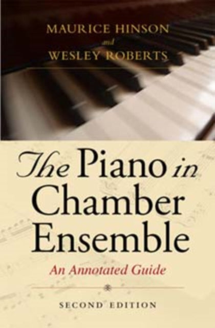 The Piano in Chamber Ensemble, Second Edition: An Annotated Guide