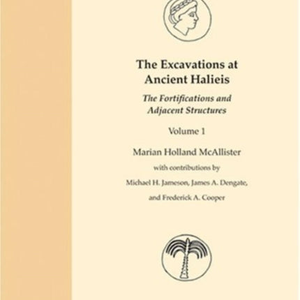 The Excavations at Ancient Halieis Vol. 1  The