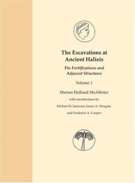 The Excavations at Ancient Halieis, Vol. 1: The Fortifications and Adjacent Structures