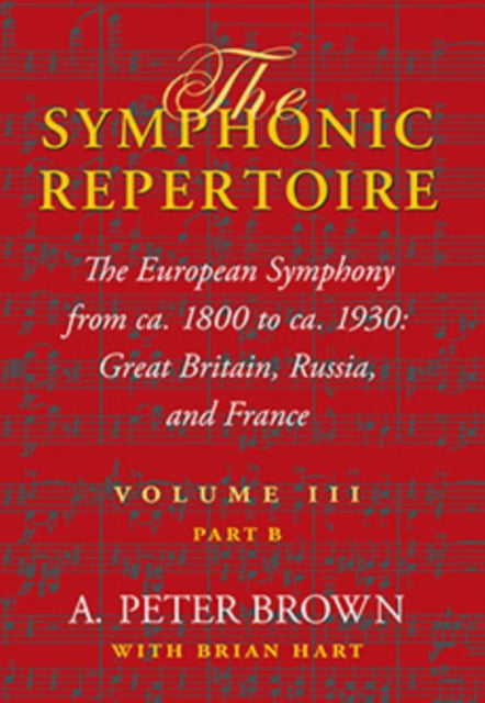 The Symphonic Repertoire, Volume III, Part B: The European Symphony from ca. 1800 to ca. 1930: Great Britain, Russia, and France