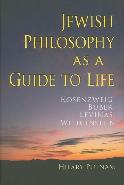 Jewish Philosophy as a Guide to Life: Rosenzweig, Buber, Levinas, Wittgenstein