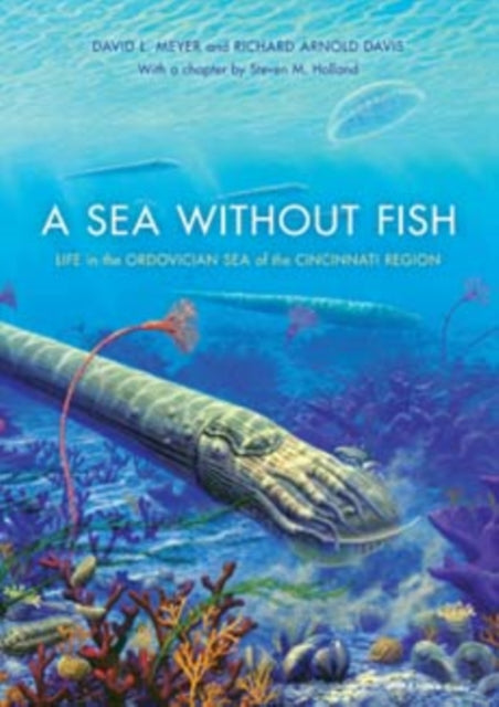 A Sea without Fish: Life in the Ordovician Sea of the Cincinnati Region