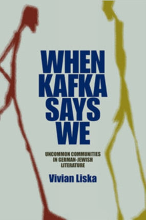 When Kafka Says We: Uncommon Communities in German-Jewish Literature