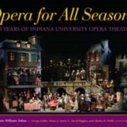 Opera for All Seasons: 60 Years of Indiana University Opera Theater