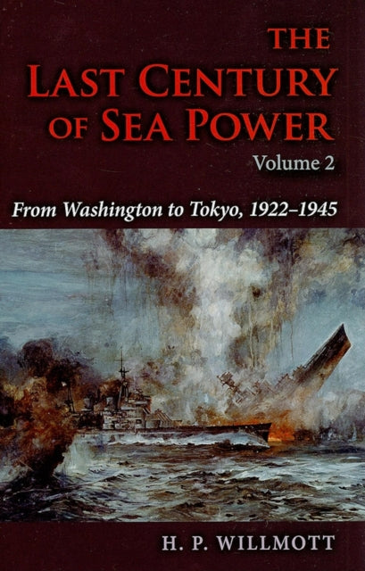 The Last Century of Sea Power, Volume 2: From Washington to Tokyo, 1922–1945