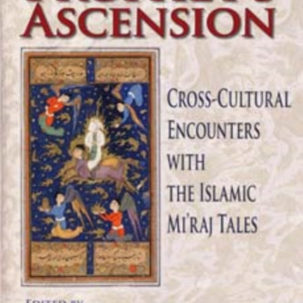 The Prophet's Ascension: Cross-Cultural Encounters with the Islamic Mi'raj Tales