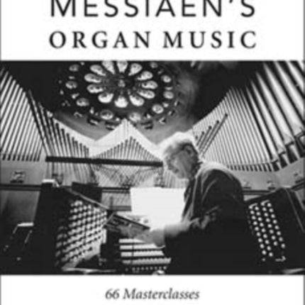 Performing Messiaens Organ Music