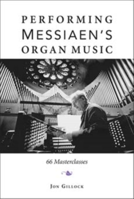 Performing Messiaens Organ Music