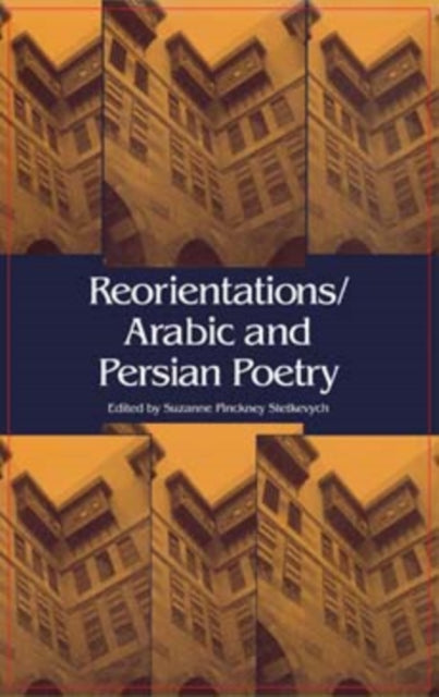 Reorientations / Arabic and Persian Poetry