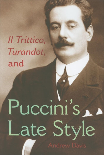 Il Trittico, Turandot, and Puccini's Late Style