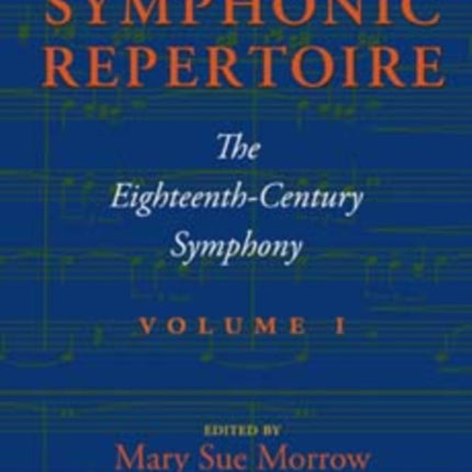 The Symphonic Repertoire, Volume I: The Eighteenth-Century Symphony