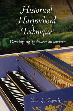 Historical Harpsichord Technique  Developing La