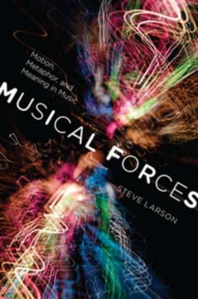 Musical Forces Motion Metaphor and Meaning in