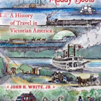 Wet Britches and Muddy Boots: A History of Travel in Victorian America