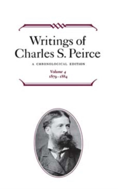 Writings of Charles S. Peirce: A Chronological Edition, Volume 4: 1879–1884