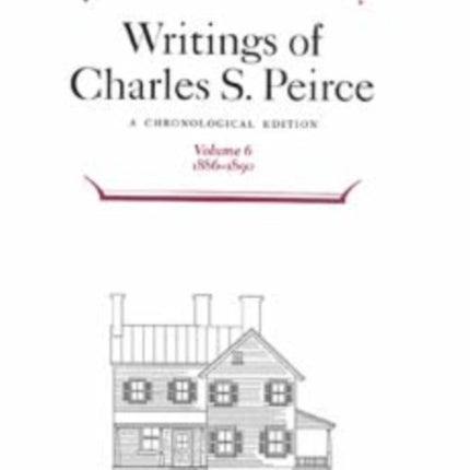 Writings of Charles S. Peirce: A Chronological Edition, Volume 6: 1886-1890