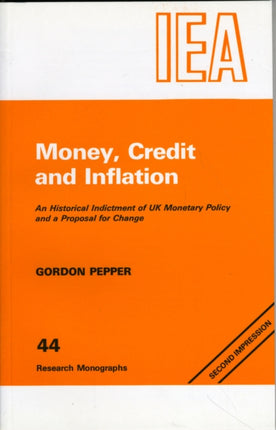 Money, Credit and Inflation: Historical Indictment of United Kingdom Monetary Policy and a Proposal for Change