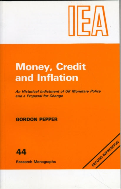 Money, Credit and Inflation: Historical Indictment of United Kingdom Monetary Policy and a Proposal for Change