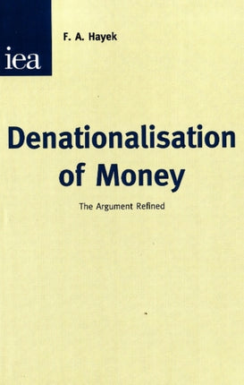 Denationalisation of Money The Argument Refined