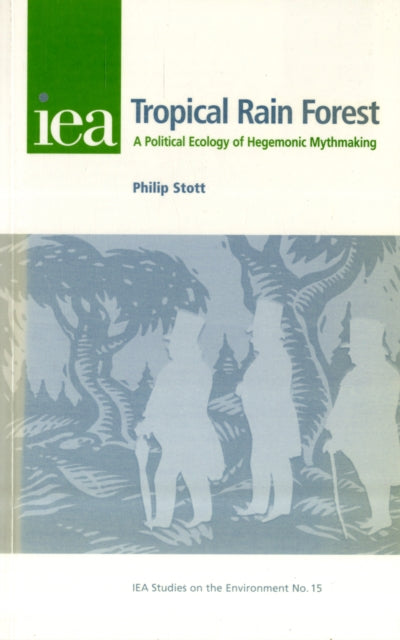 The Tropical Rain Forest: A Political Ecology of Hegemonic Myth-Making