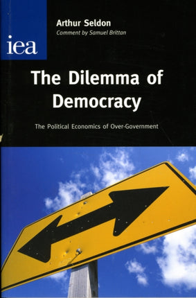 The Dilemma of Democracy: The Political Economics of Over-Government