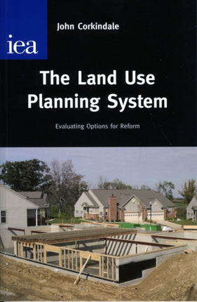 The Land Use Planning System: Evaluating Options for Reform