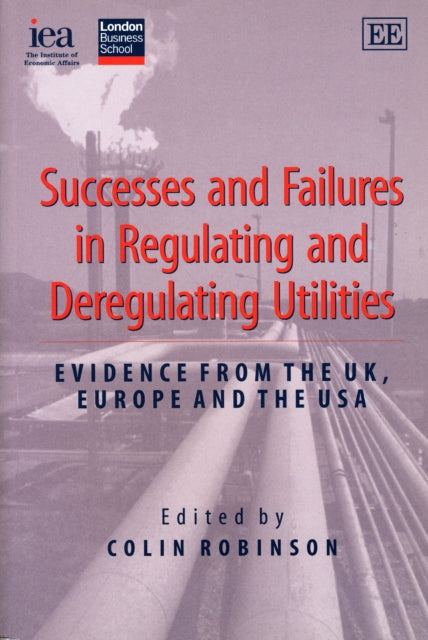 Successes and Failures in Regulating and Deregulating Utilities