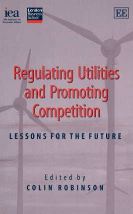 Regulating Utilities and Promoting Competition: Lessons for the Future