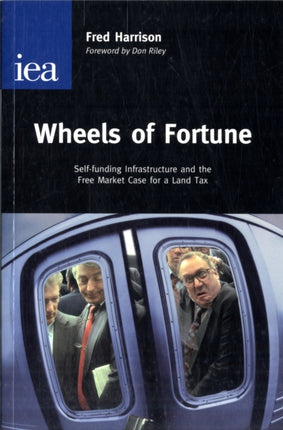 Wheels of Fortune: Self-Funding Infrastructure and the Free Market Case for a Land Tax