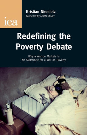 Redefining the Poverty Debate: Why a War on Markets is No Substitute for a War on Poverty