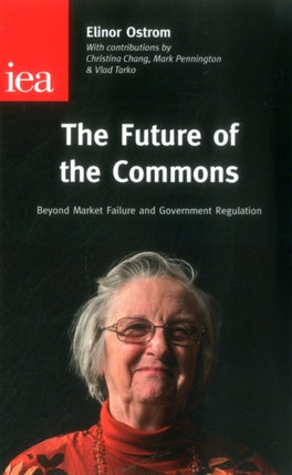 The Future of the Commons: Beyond Market Failure & Government Regulations