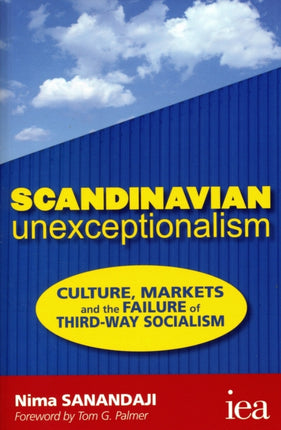 Scandinavian Unexceptionalism: Culture, Markets and the Failure of Third-Way Socialism