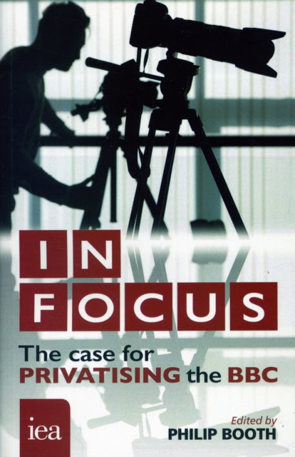 In Focus: The Case for Privatising the BBC