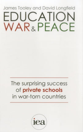 Education, War and Peace: The Surprising Success of Private Schools in War-Torn Countries