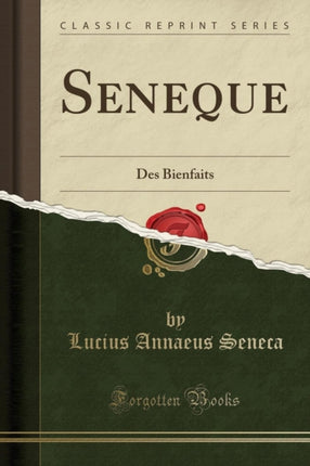 Seneque Des Bienfaits Classic Reprint