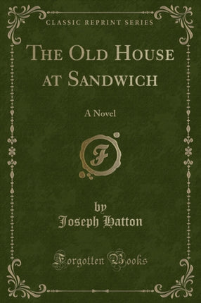 The Old House at Sandwich A Novel Classic Reprint