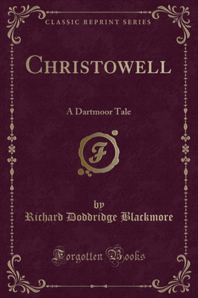 Christowell A Dartmoor Tale Classic Reprint