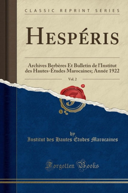 Hespéris, Vol. 2: Archives Berbères Et Bulletin de l'Institut Des Hautes-Études Marocaines; Année 1922 (Classic Reprint)