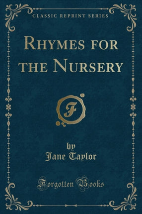 Rhymes for the Nursery Classic Reprint