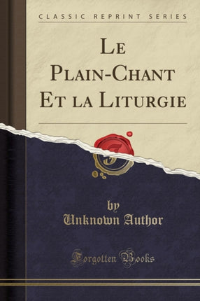 Le PlainChant Et la Liturgie Classic Reprint