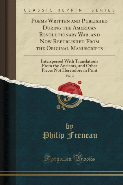 Poems Written and Published During the American Revolutionary War, and Now Republished from the Original Manuscripts, Vol. 2: Interspersed with Translations from the Ancients, and Other Pieces Not Heretofore in Print (Classic Reprint)